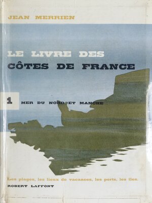 cover image of Le livre des côtes de France (1). Mer du Nord et Manche